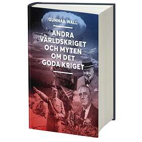 Andra Världskriget Och Myten Om Det Goda Kriget