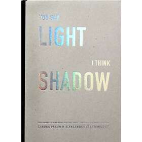 You Say Light I Think Shadow One Hundred And Nine Perspectives Colle