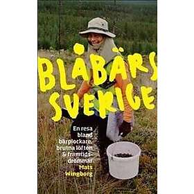 Blåbärssverige En Resa Bland Bärplockare, Brutna Löften Och Framtids