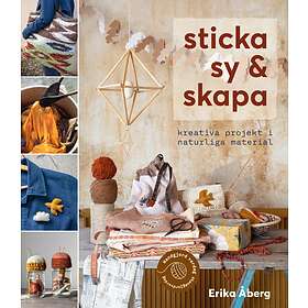 Sticka, Sy & Skapa Kreativa Projekt I Naturliga Material