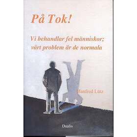 På Tok! Vi Behandlar Fel Människor;vårt Problem Är De Normala
