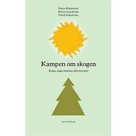 Kampen Om Skogen Koka, Såga, Bränna Eller Bevara?