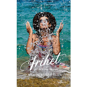 Frihet Att Leva Sin Längtan