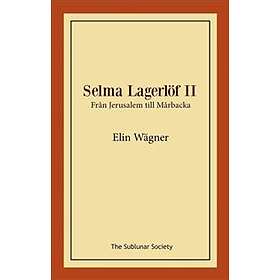 Selma Lagerlöf Ii Från Jerusalem Till Mårbacka