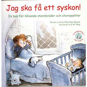 Jag Ska Få Ett Syskon! En Bok För Blivande Storebröder Och Storasyst