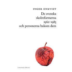 De Svenska Skolreformerna 1962-1985 Och Personerna Bakom Dem