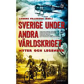 Sverige Under Andra Världskriget Myter Och Legender