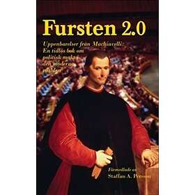 Fursten 2.0 Uppenbarelser Från Machiavelli, En Tidlös Bok Om Politis