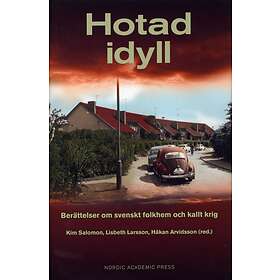 Hotad Idyll Berättelser Om Svenskt Folkhem Och Kallt Krig