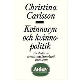 Kvinnosyn Och Kvinnopolitik En Studie Av Svensk Socialdemokrati 1880