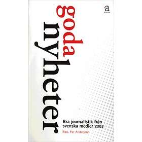 Goda Nyheter Bra Journalistik Från Svenska Medier. 2003
