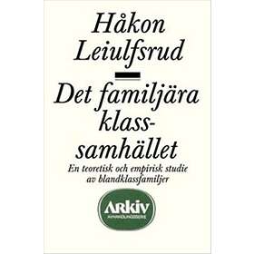 Det Familjära Klassamhället En Teoretisk Och Empirisk Studie Av Blan