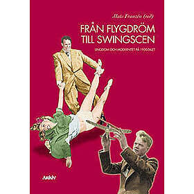 Från Flygdröm Till Swingscen Ungdom Och Modernitet På 1930-talet