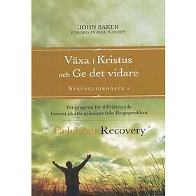 Celebrate Recovery: Växa I Kristus Och Ge Det...
