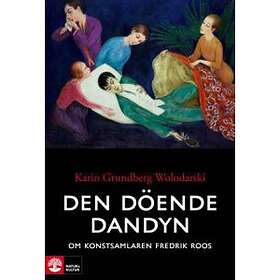 Den Döende Dandyn Om Konstsamlaren Fredrik Roos