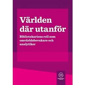 Världen Där Utanför Bibliotekariens Roll Som Omvärldsbevakare Och An