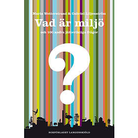 Vad Är Miljö Och 100 Andra Jätteviktiga Frågor