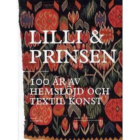 Lilli Och Prinsen- 100 År Av Hemslöjd Textil Konst