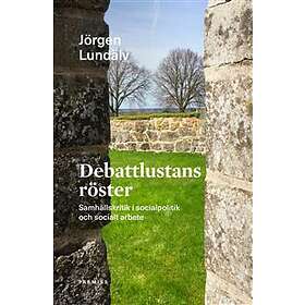 Debattlustans Röster Samhällskritik I Socialpolitik Och Socialt Arbe
