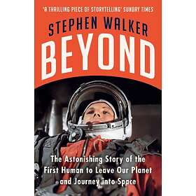 Beyond- The Astonishing Story Of First Human To Leave Our Planet And J