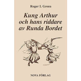 Kung Arthur Och Hans Riddare Av Runda Bordet Återberättad Från Gamla