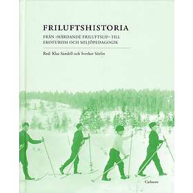 Friluftshistoria Från "härdande Friluftslif" Till Ekoturism Och Milj