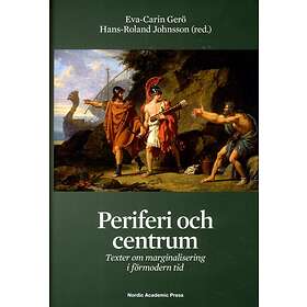 Periferi Och Centrum Texter Om Marginalisering I Förmodern Tid