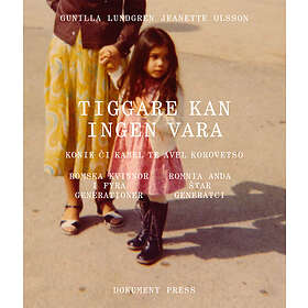 Tiggare Kan Ingen Vara- Romska Kvinnor I Fyra Generationer