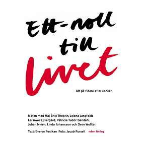 Ett-noll Till Livet Att Gå Vidare Efter Cancer