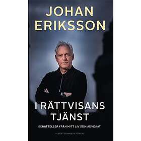 I Rättvisans Tjänst Berättelser Från Mitt Liv Som Advokat