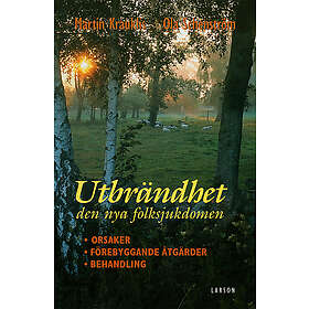 Utbrändhet Den Nya Folksjukdomen Orsaker, Förebyggande Åtgärder, Beh