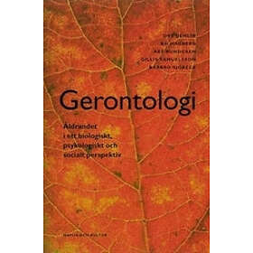 Gerontologi Åldrandet I Ett Biologiskt, Psykologiskt Och Socia
