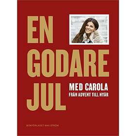 En Godare Jul Med Carola Från Advent Till Nyår
