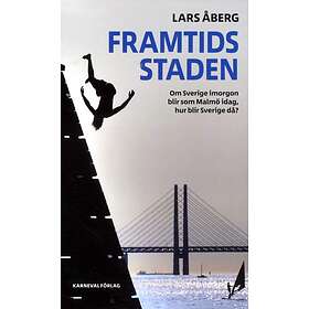 Framtidsstaden Om Sverige Imorgon Blir Som Malmö Idag, Hur Då?
