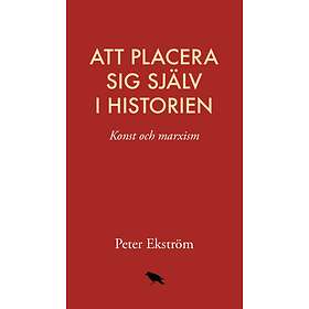 Att Placera Sig Själv I Historien- Konst Och Marxism