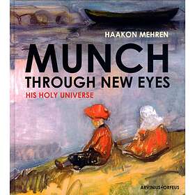 Munch Through New Eyes His Holy Universe