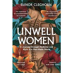 Unwell Women A Journey Through Medicine And Myth In Man-made World