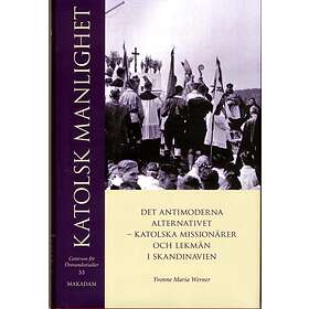 Katolsk Manlighet Det Antimoderna Alternativet Katolska Missionärer