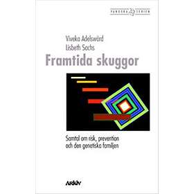 Framtida Skuggor Samtal Om Risk, Prevention Och Den Genetiska Familj