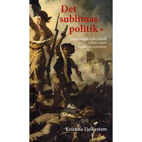 Det Sublimas Politik Emancipatorisk Estetik I 1800-talets Konstnärsr