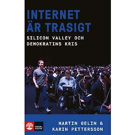 Internet Är Trasigt Silicon Valley Och Demokratins Kris