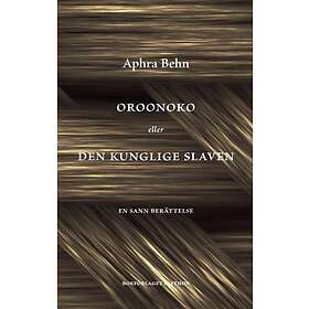 Oroonoko Eller Den Kunglige Slaven