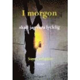I Morgon Skall Jag Vara Lycklig
