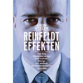 Reinfeldteffekten Hur Nya Moderaterna Tog Över Makten I Sverige Och