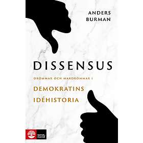 Dissensus Drömmar Och Mardrömmar I Demokratins Idéhistoria