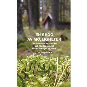 En Skog Av Möjligheter Om Tidlös Kunskapstörst Och Företagsamhet Bla