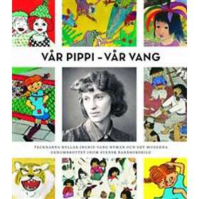 Vår Pippi Vang Tecknarna Hyllar Ingrid Nyman Och Det Moderna Genombr