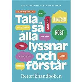 Tala Så Alla Lyssnar Och Förstår Retorikhandboken