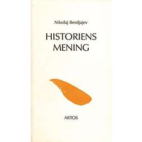 Historiens Mening Ett Försök Till En Filosofi Om Det Mänskliga Ödet