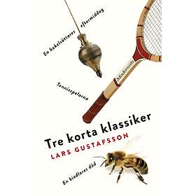 Tre Korta Klassiker. Tennisspelarna ; En Biodlares Död Kakelsättares E
